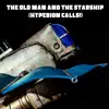 The Old Man and the Starship (Hyperion Calls!) [Single Version] album lyrics, reviews, download