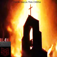 Fuori dalla tua chiesa - Single by Blan1 album reviews, ratings, credits