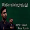Uth Banra Mehndiya La Lai - Single album lyrics, reviews, download