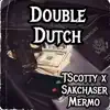 Double Dutch (feat. TScottyy) - Single album lyrics, reviews, download