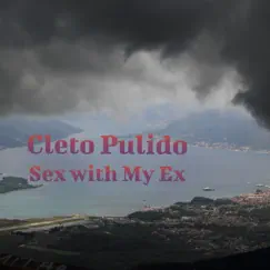 Sex with My Ex by Cleto Pulido album reviews, ratings, credits