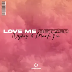 Love Me Better - Single by Nykos & Mark-Tee album reviews, ratings, credits