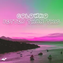 Better Than This - Single by Golowko album reviews, ratings, credits