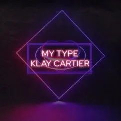 My Type - Single by Klay Cartier album reviews, ratings, credits