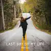 Last Day of My Life - Single album lyrics, reviews, download