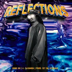 Reflections (feat. DaSanga) - Single by King Jai album reviews, ratings, credits