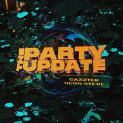 The Party Update - Single by Cazztek & Neon Steve album reviews, ratings, credits