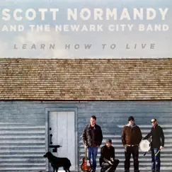 Learn How to Live by Scott Normandy and The Newark City Band album reviews, ratings, credits