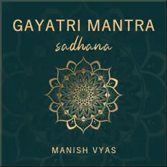 Gayatri Mantra Sadhana by Manish Vyas album reviews, ratings, credits