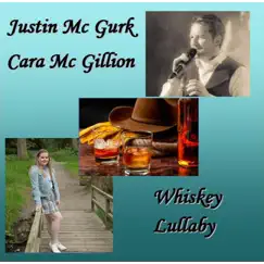 Whiskey Lullaby - Single by Cara Mc Gillion & Justin Mcgurk album reviews, ratings, credits