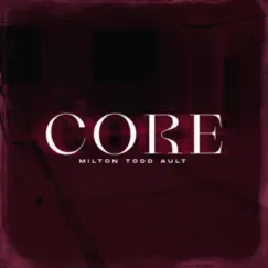 Core - Single by Milton Todd Ault album reviews, ratings, credits