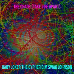 The Chaos (Take Life Apart) - Single by Baby Joker the cypher & M Swag Johnson album reviews, ratings, credits