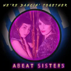We're Dancin' Together - EP by Abeat Sisters album reviews, ratings, credits