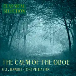 Classical Selection, the Calm of the Oboe G. F. Handel / Joseph Haydn - EP by Alceste Kammerorchester album reviews, ratings, credits