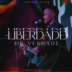 Liberdade de Verdade (feat. Diego Xavier & Comunidade Casa) Song Lyrics