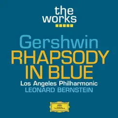 The Works - Gershwin: Rhapsody in Blue - EP by Leonard Bernstein & Los Angeles Philharmonic album reviews, ratings, credits