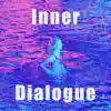 Inner Dialogue - Single album lyrics, reviews, download