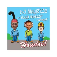 Houdoe (feat. Huub Hangop) [Algemeen Beschaafd Nederlands] - Single by DJ Maurice album reviews, ratings, credits