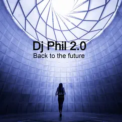 Back to the Future - Single by Dj Phil 2.0 album reviews, ratings, credits