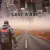 Lost a Day - Single album lyrics, reviews, download