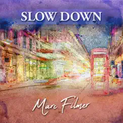 Slow Down by Marc Filmer album reviews, ratings, credits