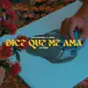 Dice Que Me Ama - Single album lyrics, reviews, download