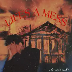 Lifes a Mess - Single by Lindariu$ album reviews, ratings, credits