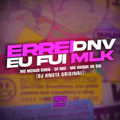 Errei Dnv, Eu Fui Mlk (feat. Mc Menor Ryan & MC KAIQUE DA SUL) Song Lyrics