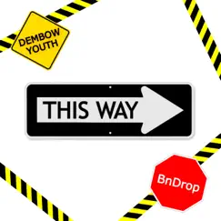 This Way (feat. Bndrop) - Single by DEMBOW YOUTH album reviews, ratings, credits