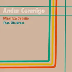 Andar Conmigo (feat. Ella Grace) - Single by Maritza Cedeño album reviews, ratings, credits