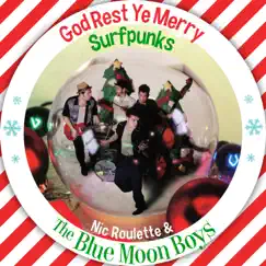 God Rest Ye Merry Surfpunks - Single by Nic Roulette & The Blue Moon Boys album reviews, ratings, credits