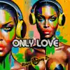 Only Love (feat. D.A.O. & Connor Trietsch) song lyrics