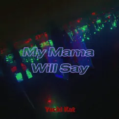 My Mama Will Say - Single by Yuck! Kat album reviews, ratings, credits