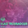 The Last Troubadour - Live at Radio Artifact album lyrics, reviews, download