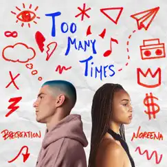 Too Many Times (feat. Noreena) - Single by Brecreation album reviews, ratings, credits