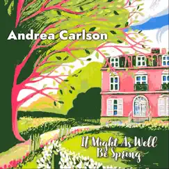 It Might as Well Be Spring - Single by Andrea Carlson album reviews, ratings, credits