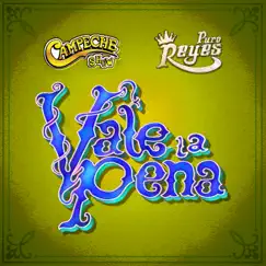 Vale La Pena - Single by Campeche Show & Puro Reyes album reviews, ratings, credits