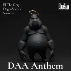 DAA Anthem (feat. DegenService & Scotchy) - Single by EJ the Cray album reviews, ratings, credits