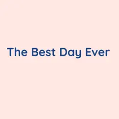 The Best Day Ever Song Lyrics