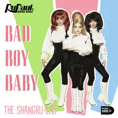 Bad Boy Baby: The ShangRu-Las - Single by The Cast of RuPaul's Drag Race, Season 14 album reviews, ratings, credits