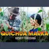 QUICHUA MARKA Kichuy tukushka - Single album lyrics, reviews, download