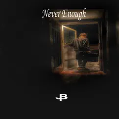 Never Enough - Single by JayBird the Prime album reviews, ratings, credits