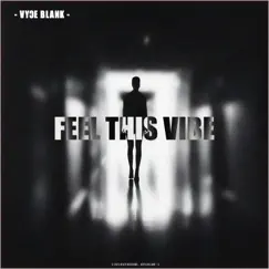 Feel This Vibe - Single by Vyce Blank album reviews, ratings, credits