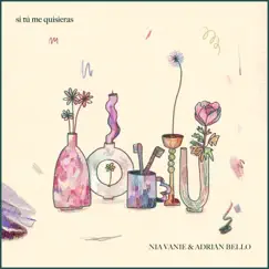 Si Tú Me Quisieras - Single by Adrian Bello & Nia Vanie album reviews, ratings, credits