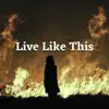 Live Like This - Single album lyrics, reviews, download
