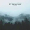 Evermore - Single album lyrics, reviews, download