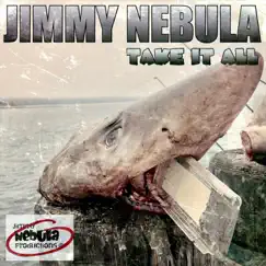 Take It All by Jimmy Nebula album reviews, ratings, credits