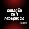 CORAÇÃO EM 7 PEDAÇOS 2.0 (feat. MC DO DK 77OFC) - Single album lyrics, reviews, download