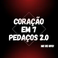 CORAÇÃO EM 7 PEDAÇOS 2.0 (feat. MC DO DK 77OFC) Song Lyrics