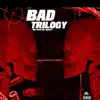 Bad Trilogy - EP album lyrics, reviews, download